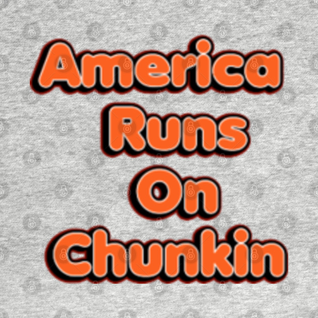 America Runs On Chunkin by tocksickart